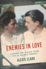 Enemies in Love: A German POW, a Black Nurse, and an Unlikely Romance By Alexis Clark Cover Image