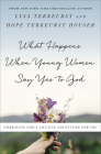 What Happens When Young Women Say Yes to God: Embracing God's Amazing Adventure for You By Lysa TerKeurst, Hope Terkeurst Cover Image