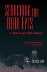 Searching for Bear Eyes: A Yellowstone Park Mystery By Kathleen Snow Cover Image