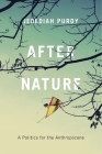 After Nature: A Politics for the Anthropocene By Jedediah Purdy Cover Image