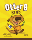 Otter B Kind By Pamela Kennedy, Anne Kennedy Brady Cover Image