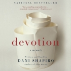 Devotion Lib/E: A Memoir By Dani Shapiro (Read by) Cover Image