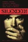 Silenced! Academic Freedom, Scientific Inquiry, and the First Amendment under Siege in America By Matthew Morgan Cover Image