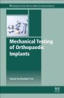 Mechanical Testing of Orthopaedic Implants By Elizabeth Friis Cover Image