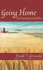 Going Home: An Invitation to Jubilee (Cloister Books) By Frank T. Griswold Cover Image