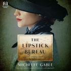 The Lipstick Bureau: A Novel Inspired by True WWII Events By Michelle Gable, Eleanor Caudill (Read by) Cover Image