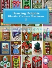 Dancing Dolphin Plastic Canvas Patterns 8: DancingDolphinPatterns.com By Dancing Dolphin Patterns Cover Image