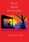 Tales from Tuckahoe By L. Clayton Cate Cover Image