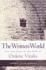 Written World: Past and Place in the Work of Orderic Vitalis By Amanda Hingst Cover Image