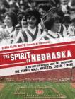 The Spirit of Nebraska: A History of Husker Game Day Traditions - the Tunnel Walk, Mascots, Cheer, and More Cover Image