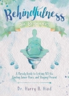 Behindfulness for Beginners: A Parody Guide to Letting Sh*t Go, Finding Inner Peace, and Staying Present (Illustrated Bathroom Books) Cover Image