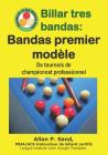 Billar Tres Bandas - Bandas Premier Modèle: de Tournois de Championnat Professionnel By Allan P. Sand Cover Image