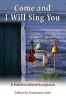 Come and I Will Sing You: A Newfoundland Songbook By Genevieve Lehr (Editor), Anita Best (Introduction by) Cover Image