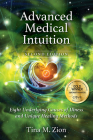 Advanced Medical Intuition - Second Edition: Eight Underlying Causes of Illness and Unique Healing Methods  By Tina M. Zion Cover Image