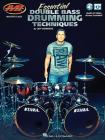 Essential Double Bass Drumming Techniques: Master Class Series Includes Audio and Video Access! Cover Image
