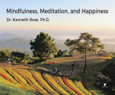 Mindfulness, Meditation, and Happiness By Kenneth Rose, Kenneth Rose (Read by) Cover Image