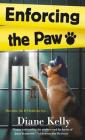 Enforcing the Paw: A Paw Enforcement Novel By Diane Kelly Cover Image