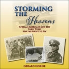Storming the Heavens: African Americans and the Early Fight for the Right to Fly By Bill Andrew Quinn (Read by), Gerald Horne Cover Image