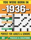 You Were Born In 1936: Crossword Puzzles For Adults: Crossword Puzzle Book for Adults Seniors and all Puzzle Book Fans By G. E. Marrthaa Pzle Cover Image