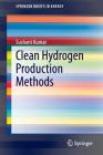 Clean Hydrogen Production Methods (Springerbriefs in Energy) Cover Image