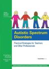 Autistic Spectrum Disorders: Practical Strategies for Teachers and Other Professionals Cover Image