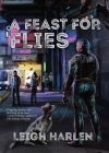 A Feast for Flies By Leigh Harlen Cover Image