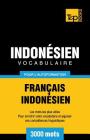 Vocabulaire Français-Indonésien pour l'autoformation - 3000 mots les plus courants (French Collection #154) Cover Image