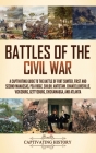 Battles of the Civil War: A Captivating Guide to the Battle of Fort Sumter, First and Second Manassas, Pea Ridge, Shiloh, Antietam, Chancellorsv By Captivating History Cover Image