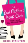 The Bad Mothers' Book Club By Keris Stainton Cover Image
