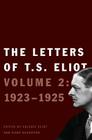 The Letters of T. S. Eliot: Volume 2: 1923-1925 By Valerie Eliot (Editor), T. S. Eliot, Faber & Faber Ltd (Illustrator), Hugh Haughton (Editor) Cover Image