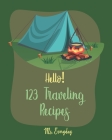 Hello! 123 Traveling Recipes: Best Traveling Cookbook Ever For Beginners [Book 1] By Everyday Cover Image