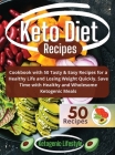 Keto Diet Recipes: Cookbook with 50 Tasty and Easy Recipes for a Healthy Life and Losing Weight Quickly. Save Time with Healthy and Whole By Ketogenic Lifestyle Cover Image
