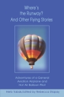 Where's the Runway? and Other Flying Stories: Adventures of a General Aviation Airplane and Hot Air Balloon Pilot By Herb Tabak, Rebecca Stapay (Editor) Cover Image