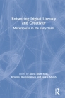 Enhancing Digital Literacy and Creativity: Makerspaces in the Early Years By Alicia Blum-Ross (Editor), Kristiina Kumpulainen (Editor), Jackie Marsh (Editor) Cover Image
