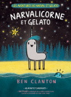 Les Aventures de Narval Et Gelato N° 7: Narvalicorne Et Gelato By Ben Clanton, Ben Clanton (Illustrator) Cover Image