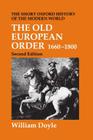 The Old European Order 1660-1800 (Short Oxford History of the Modern World) By William Doyle Cover Image