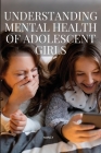 Understanding Mental Health of Adolescent Girls By S. Nancy Cover Image