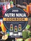 2000 Nutri Ninja Cookbook: 2000 Days Mouth-Watering Recipes for Increased Energy By Mayra Roberts Cover Image