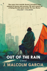 Out of the Rain: A Novel By J. Malcolm Garcia Cover Image