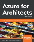 Azure for Architects - Third Edition: Create secure, scalable, high-availability applications on the cloud By Ritesh Modi, Jack Lee, Rithin Skaria Cover Image