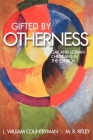 Gifted by Otherness: Gay and Lesbian Christians in the Church By M. R. Ritley, L. William Countryman Cover Image