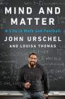Mind and Matter: A Life in Math and Football By John Urschel, Louisa Thomas Cover Image