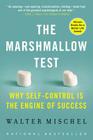 The Marshmallow Test: Why Self-Control Is the Engine of Success By Walter Mischel Cover Image