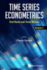 Time Series Econometrics - Volume 1: Unit Roots and Trend Breaks Cover Image