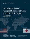 Southeast Asia's Geopolitical Centrality and the U.S.-Japan Alliance (CSIS Reports) By Ernest Z. Bower, Murray Hiebert, Phuong Nguyen Cover Image