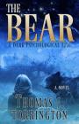 The Bear: A Dark Psychological Epic By Thomas J. Torrington Cover Image