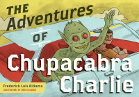 The Adventures of Chupacabra Charlie (Latinographix) Cover Image