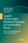 Coupled Thermo-Hydro-Mechanical Processes in Fractured Rock Masses: Discrete Element Modeling and Engineering Applications By Fengshou Zhang, Branko Damjanac, Jason Furtney Cover Image