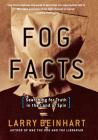 Fog Facts: Searching for Truth in the Land of Spin By Larry Beinhart Cover Image