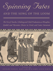 Spinning Fates and the Song of the Loom: The Use of Textiles, Clothing and Cloth Production as Metaphor, Symbol and Narrative Device in Greek and Lati (Ancient Textiles #24) By Giovanni Fanfani (Editor), Mary Harlow (Editor), Marie Louise Nosch (Editor) Cover Image